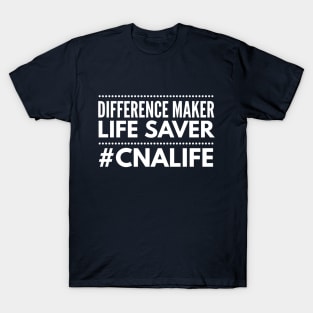 DIFFERENCE MAKER LIFE SAVER #CNALIFE T-Shirt